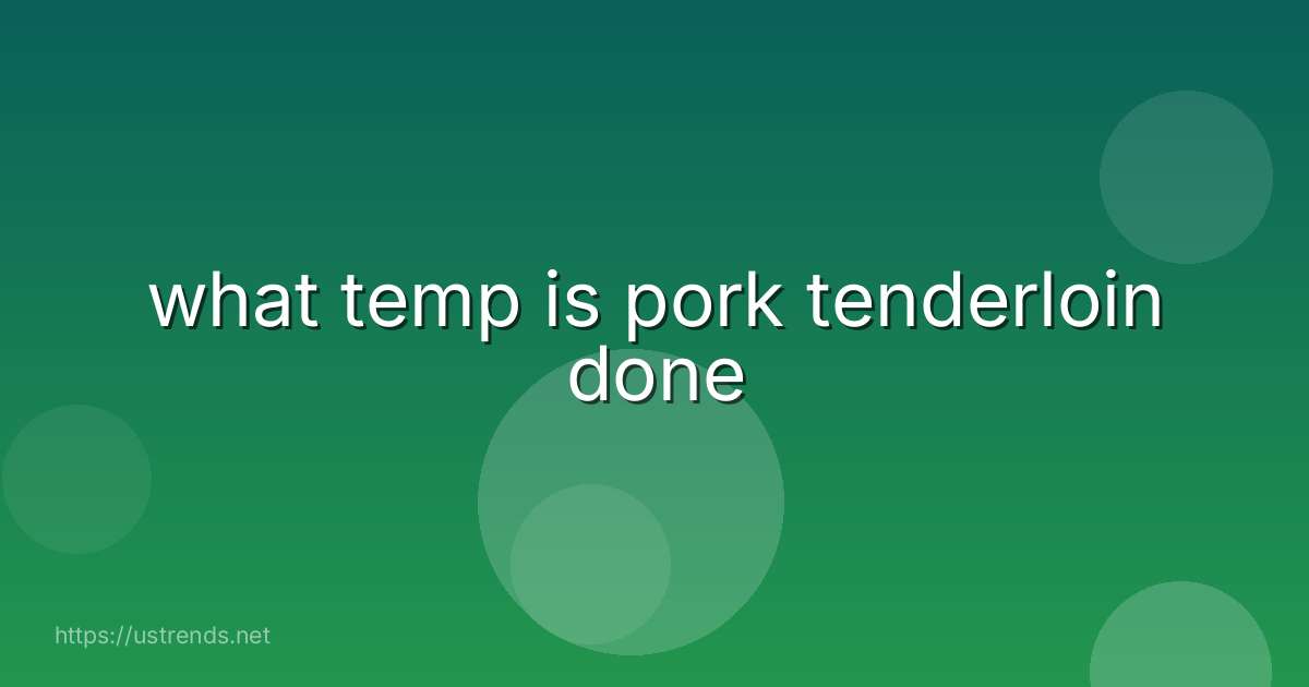 what temp is pork tenderloin done