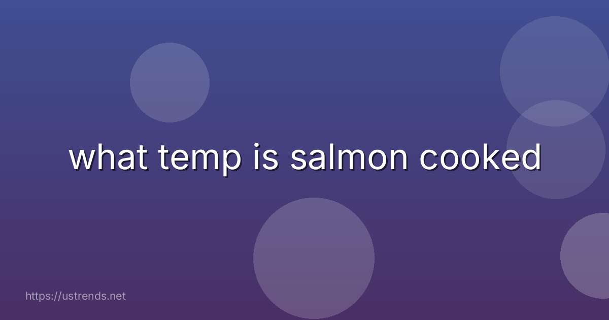what temp is salmon cooked