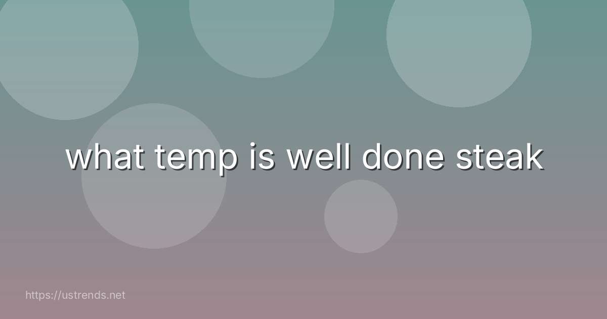 what temp is well done steak
