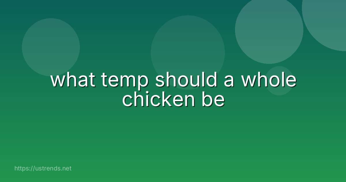 what temp should a whole chicken be