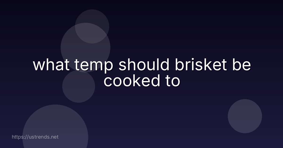 what temp should brisket be cooked to