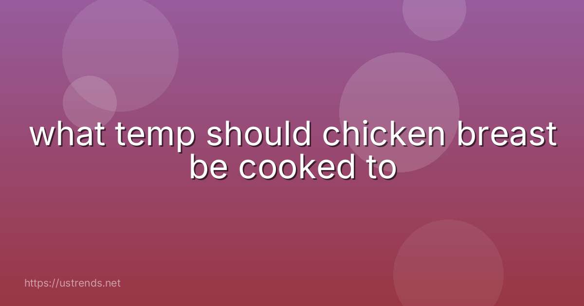 what temp should chicken breast be cooked to