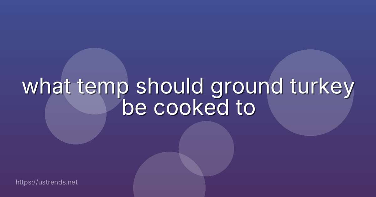what temp should ground turkey be cooked to