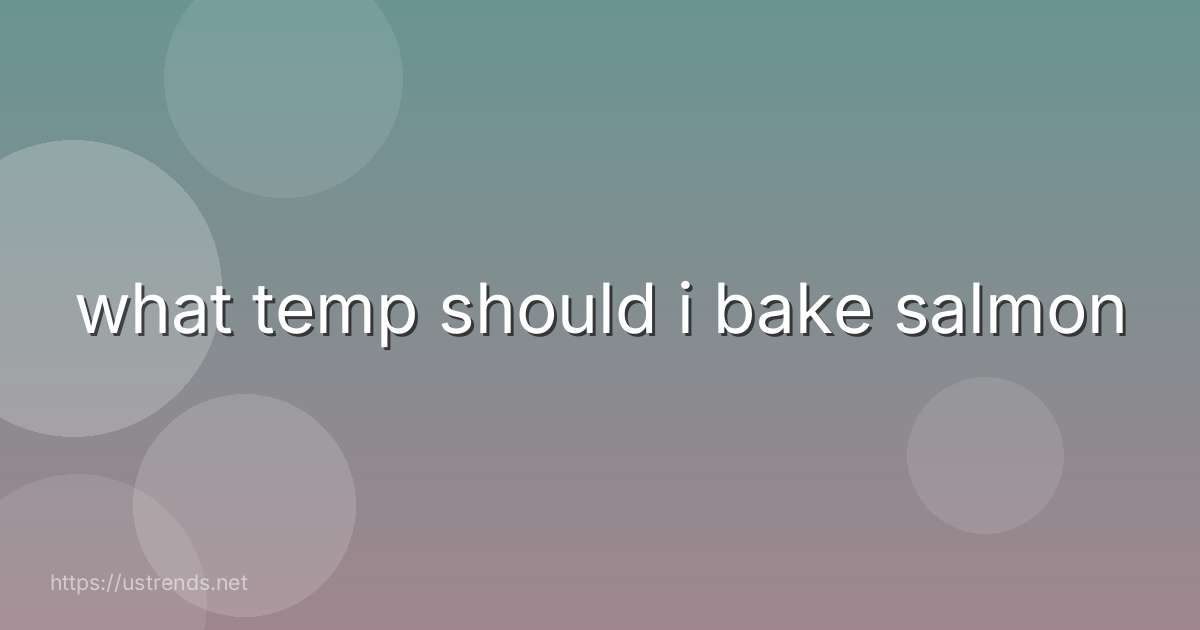 what temp should i bake salmon