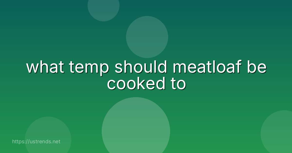 what temp should meatloaf be cooked to