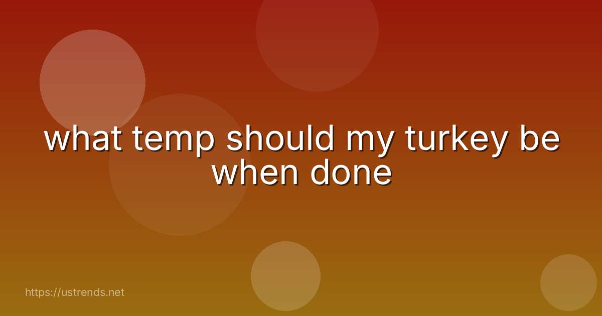 what temp should my turkey be when done