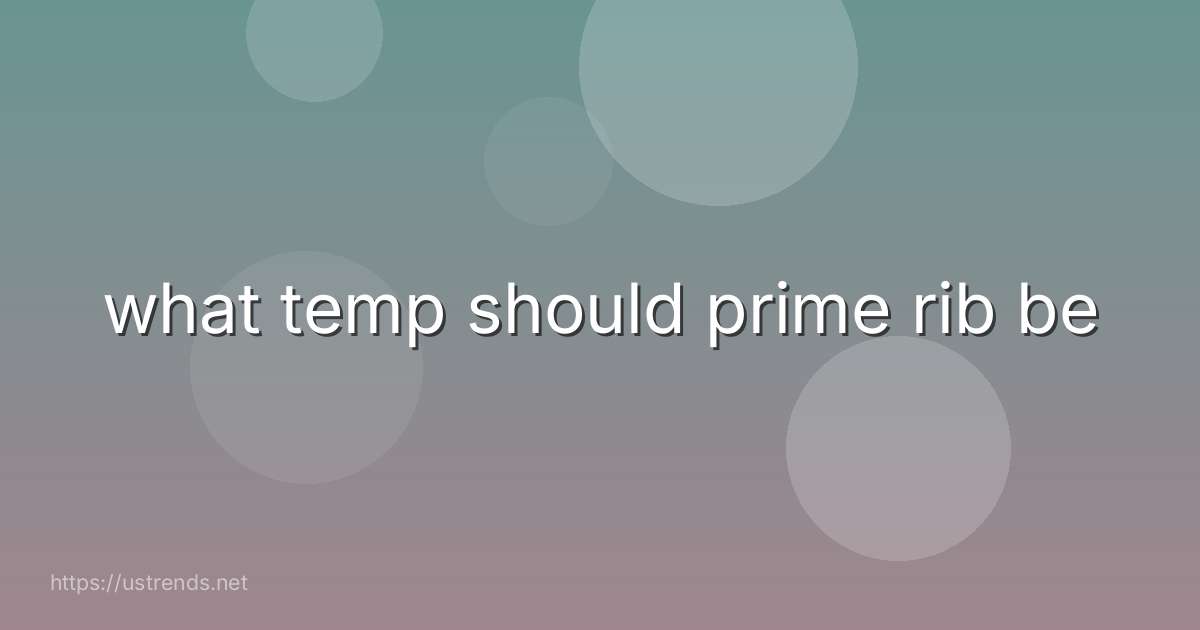 what temp should prime rib be
