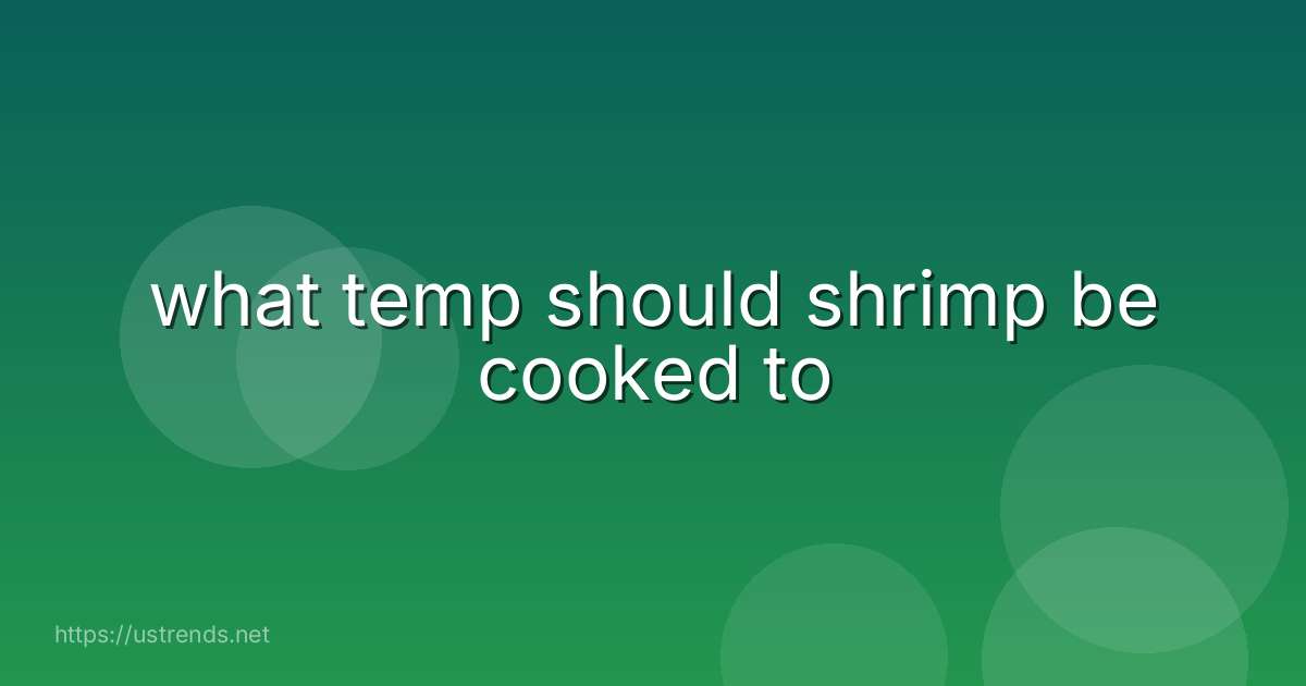 what temp should shrimp be cooked to