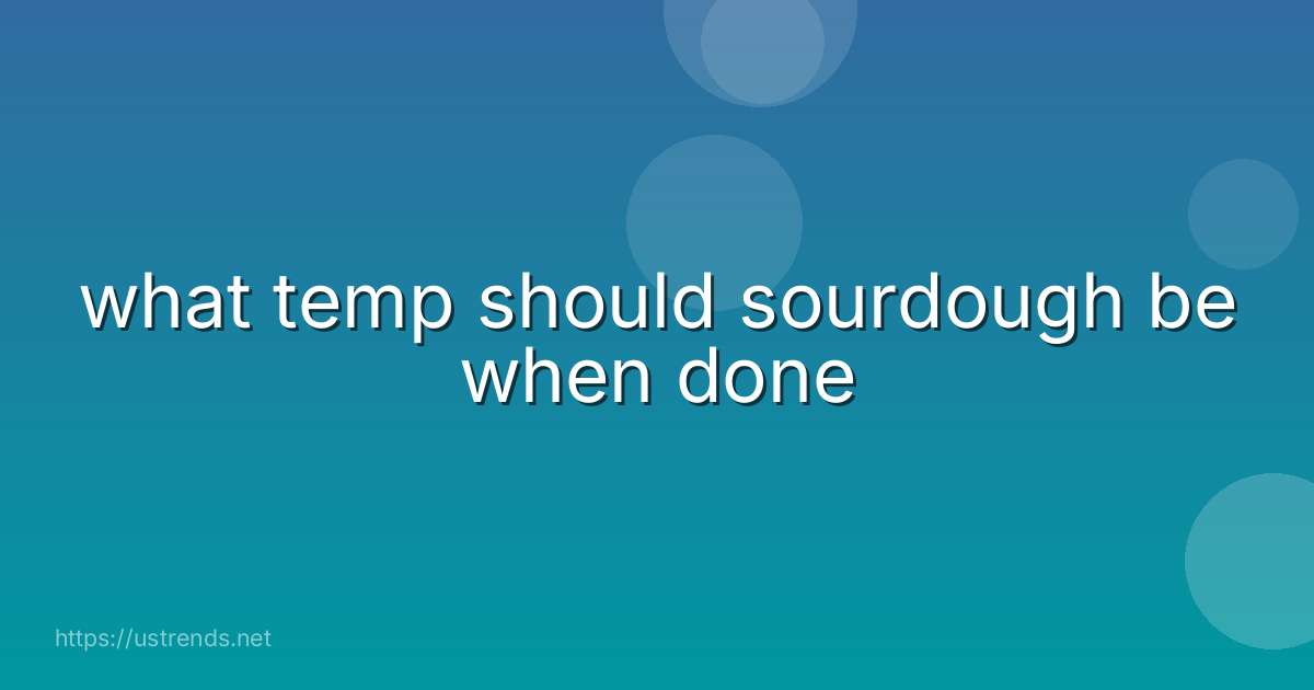 what temp should sourdough be when done