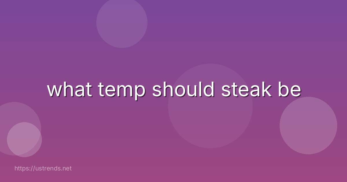 what temp should steak be
