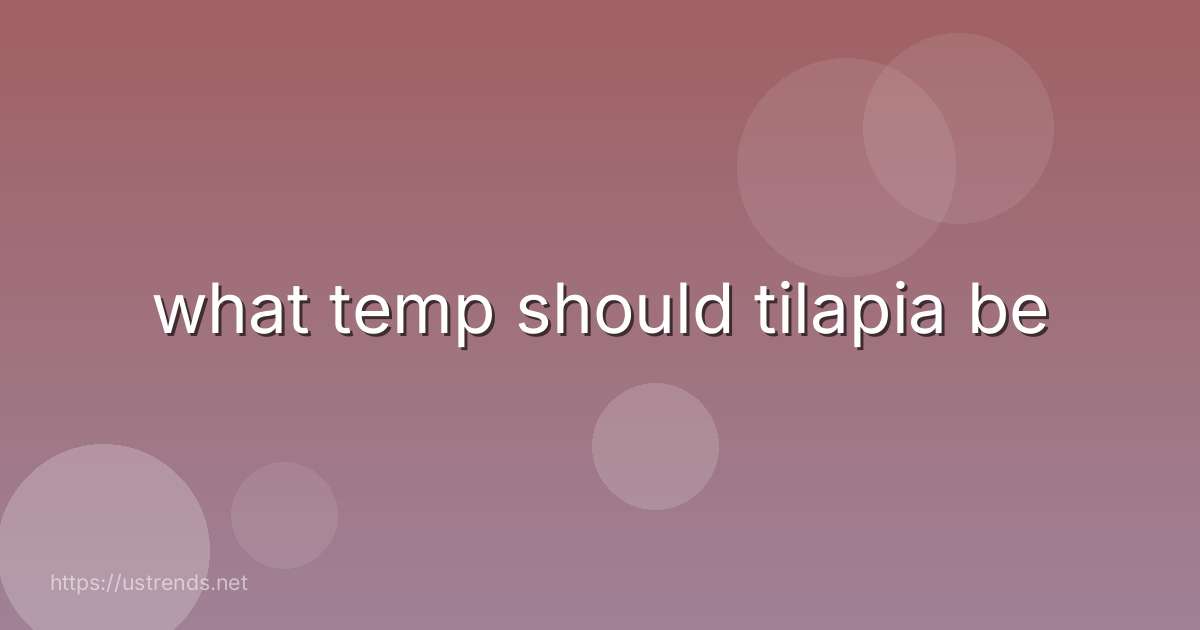 what temp should tilapia be