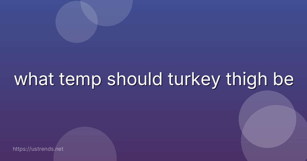 what temp should turkey thigh be