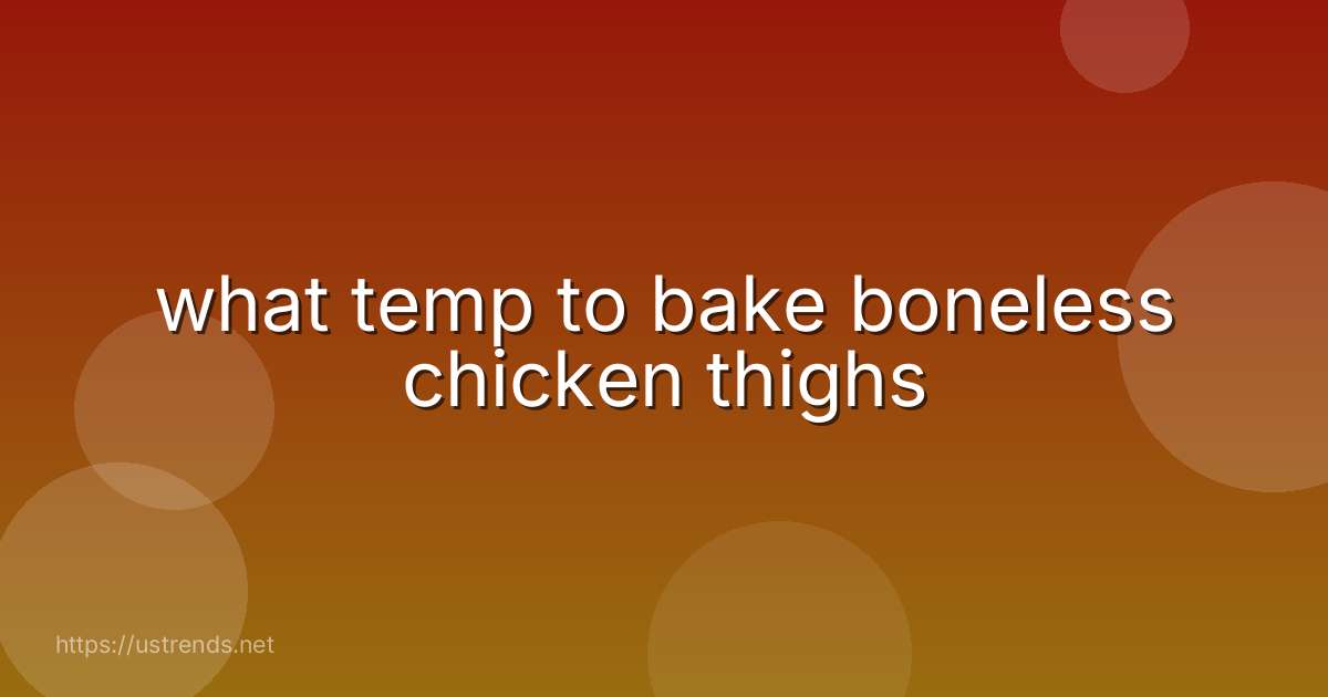 what temp to bake boneless chicken thighs