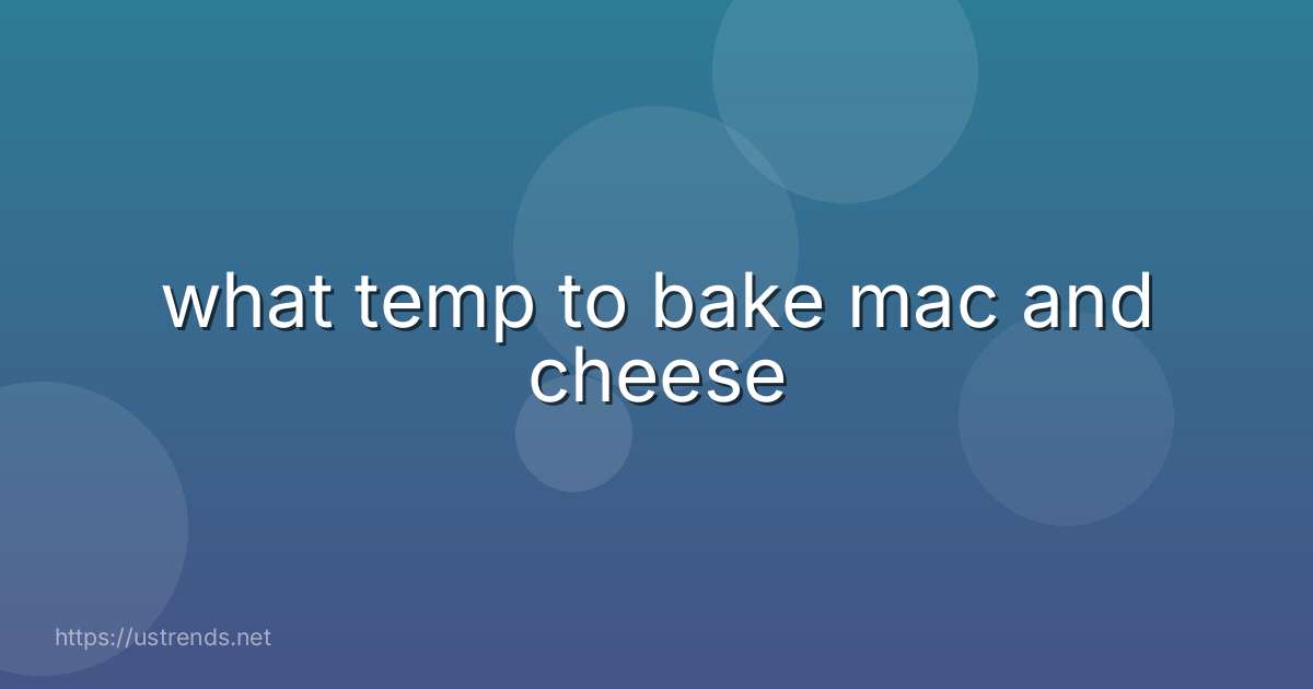 what temp to bake mac and cheese