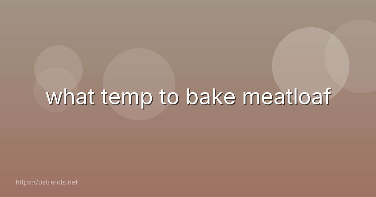 what temp to bake meatloaf