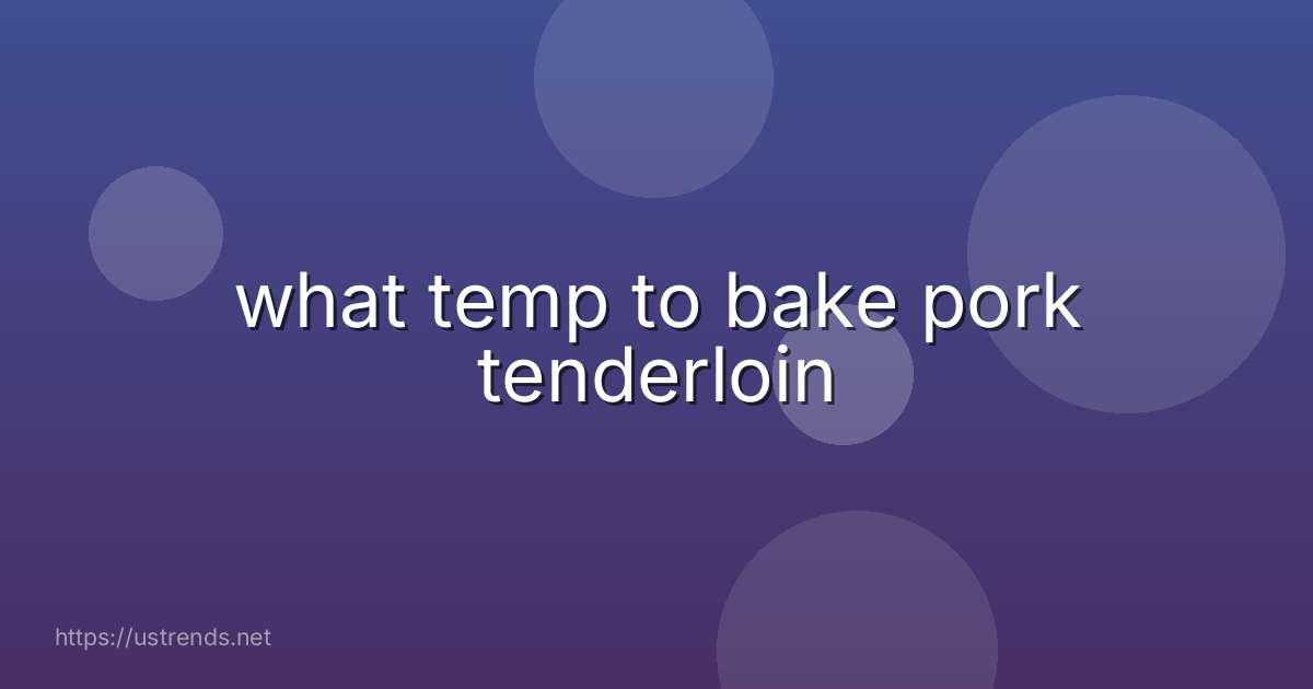 what temp to bake pork tenderloin