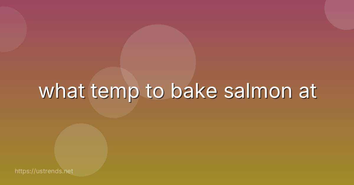 what temp to bake salmon at