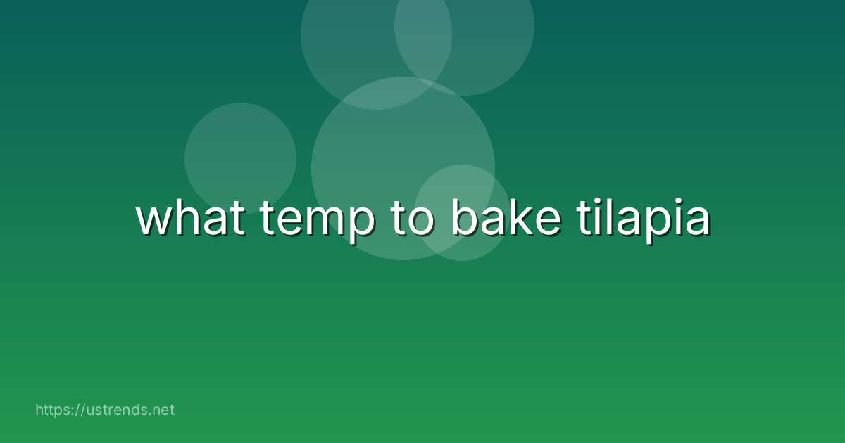 what temp to bake tilapia