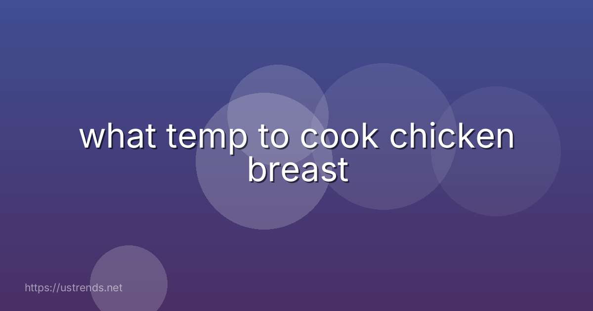 what temp to cook chicken breast