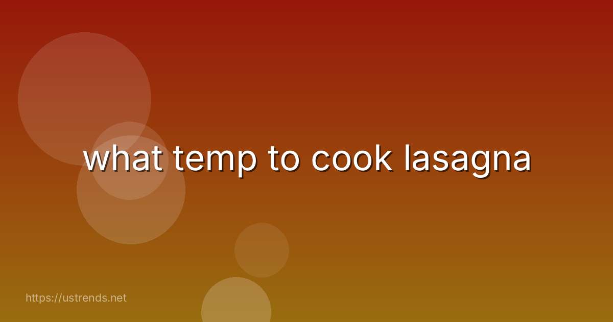 what temp to cook lasagna