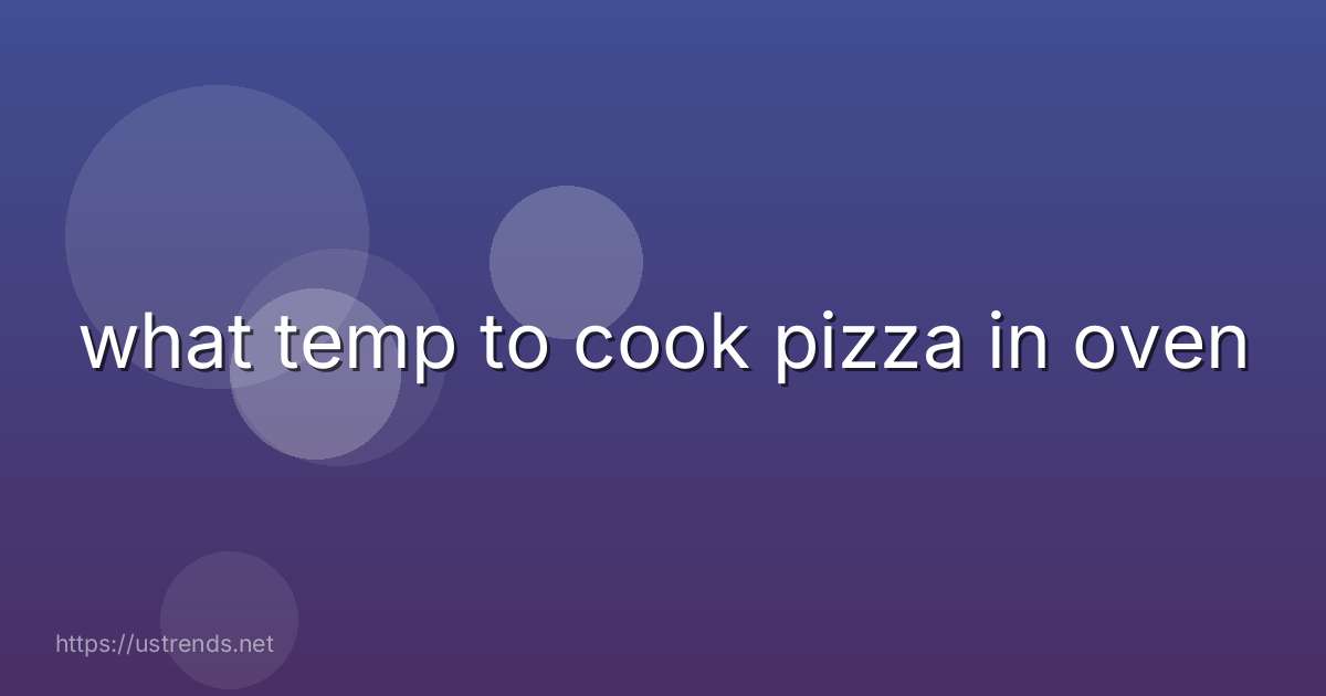 what temp to cook pizza in oven