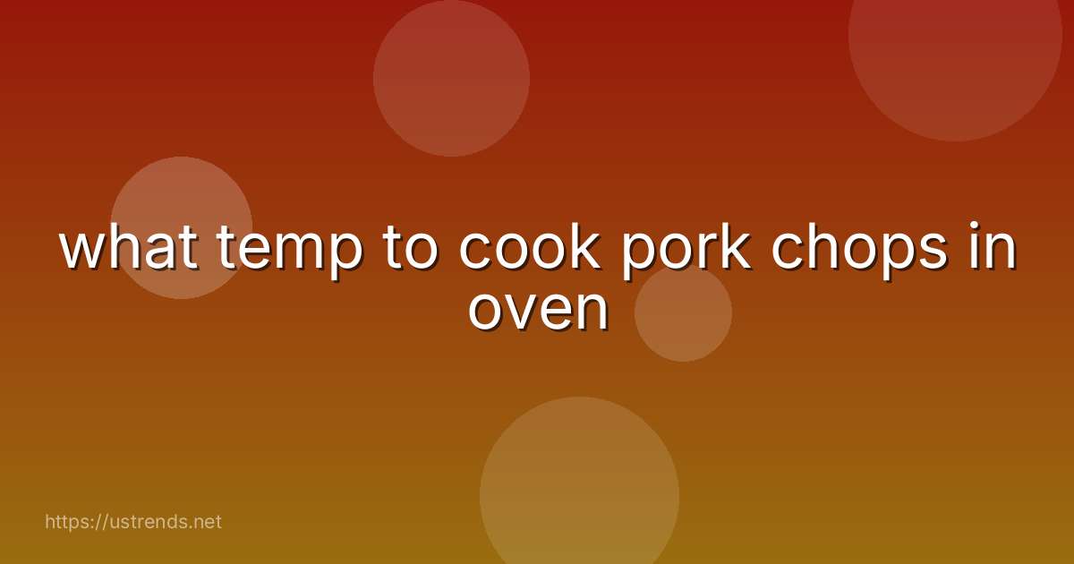 what temp to cook pork chops in oven