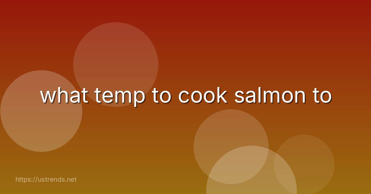 what temp to cook salmon to
