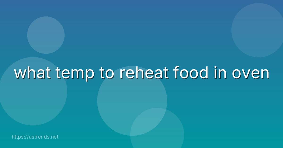 what temp to reheat food in oven