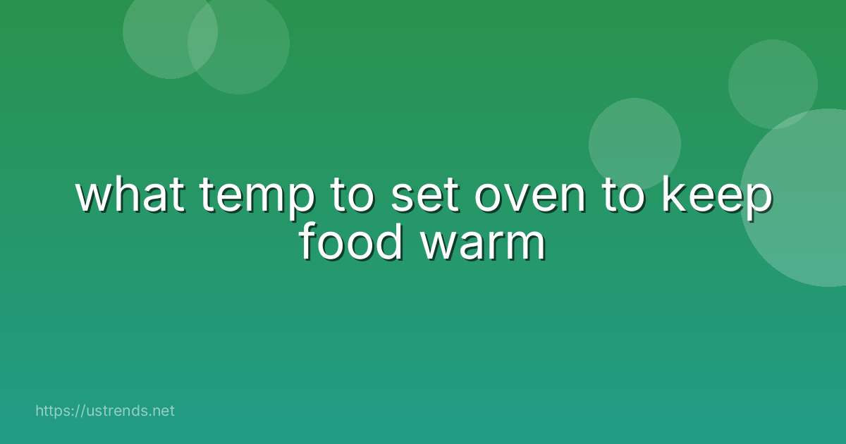 what temp to set oven to keep food warm