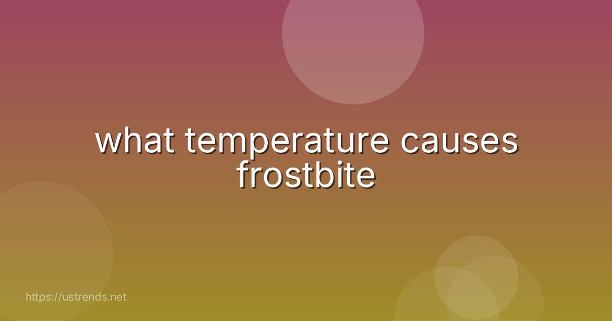 what temperature causes frostbite