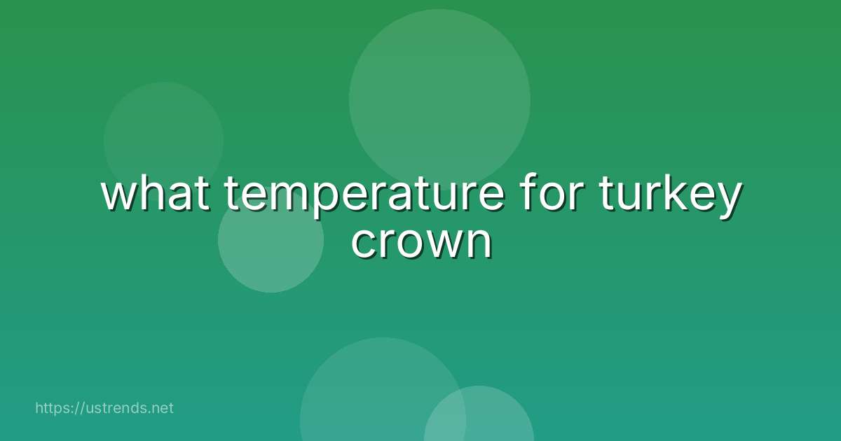 what temperature for turkey crown