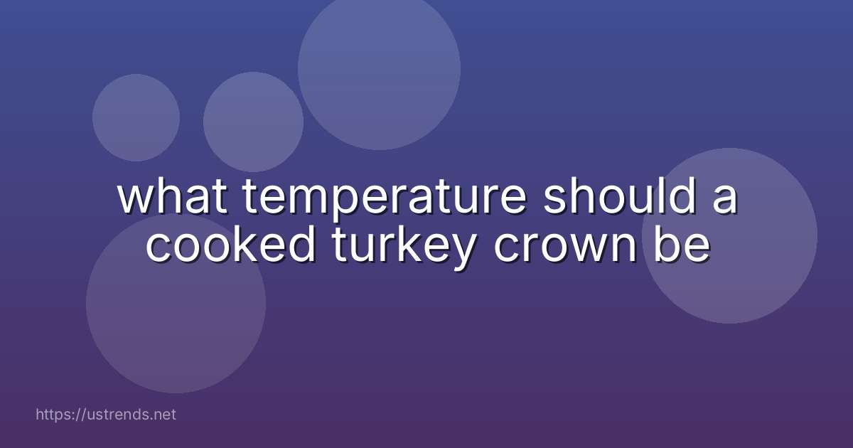 what temperature should a cooked turkey crown be