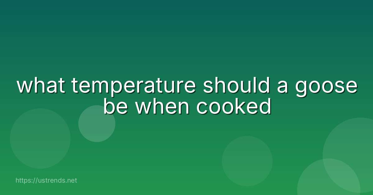 what temperature should a goose be when cooked