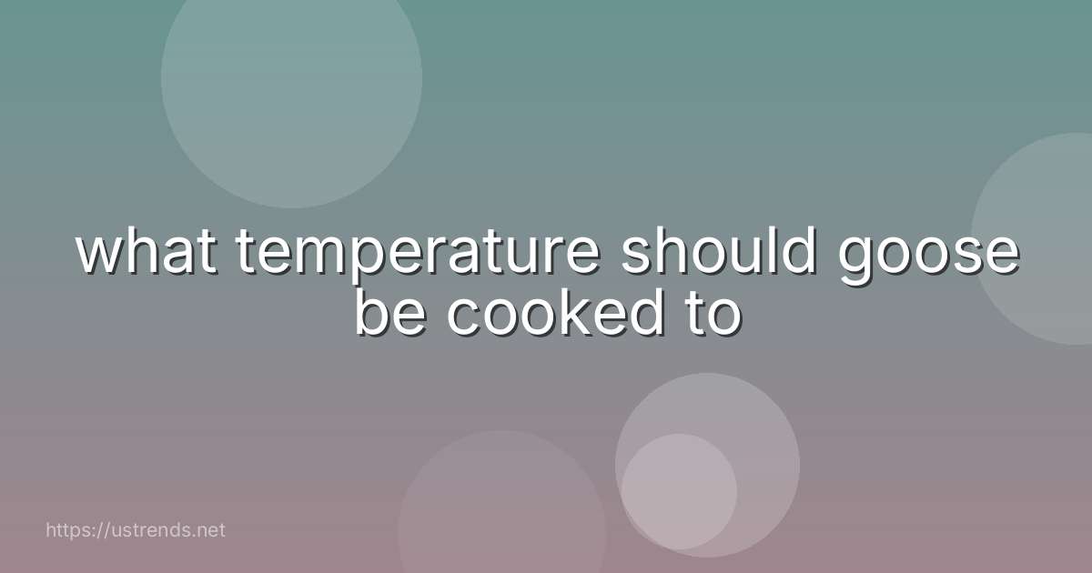what temperature should goose be cooked to