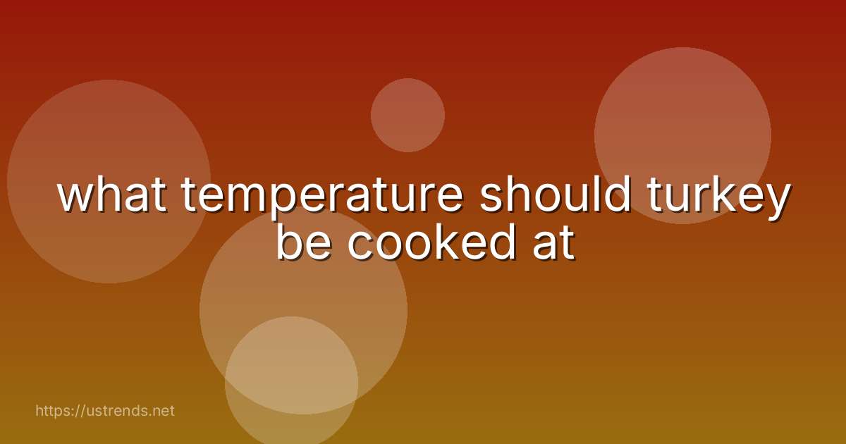 what temperature should turkey be cooked at