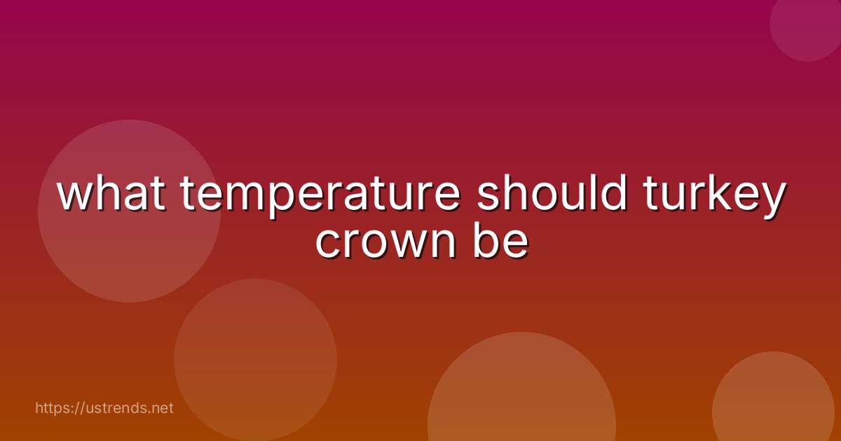 what temperature should turkey crown be