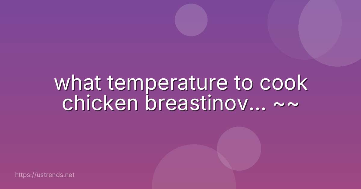 what temperature to cook chicken breastinov... ~~
