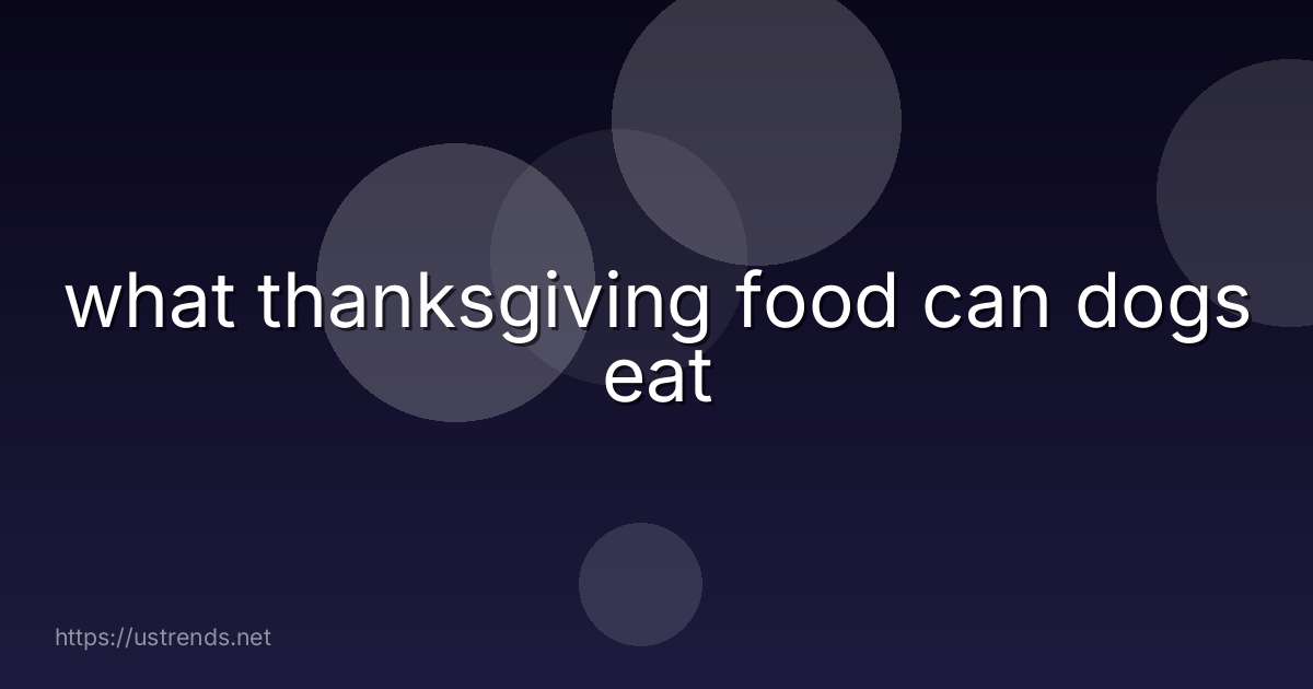 what thanksgiving food can dogs eat