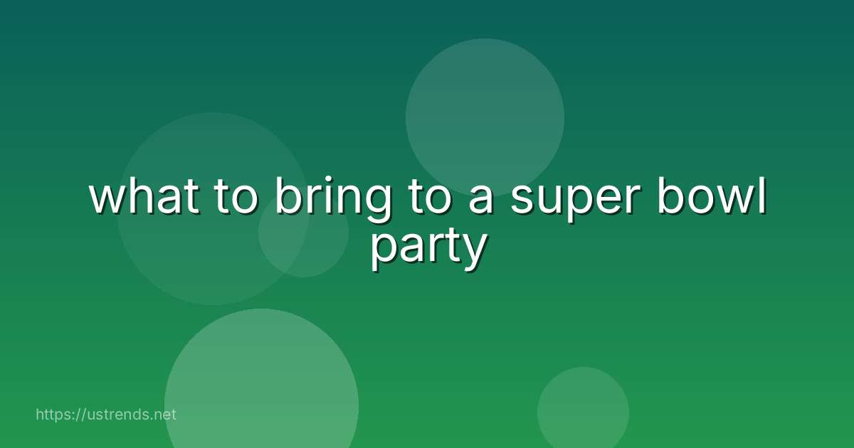 what to bring to a super bowl party