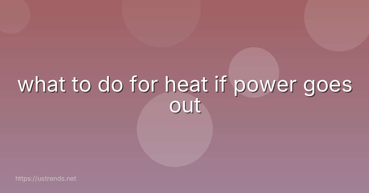 what to do for heat if power goes out