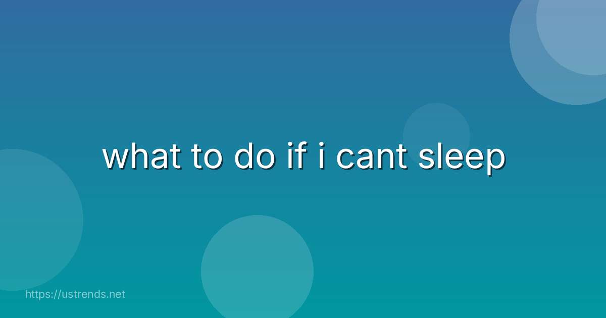 what to do if i cant sleep