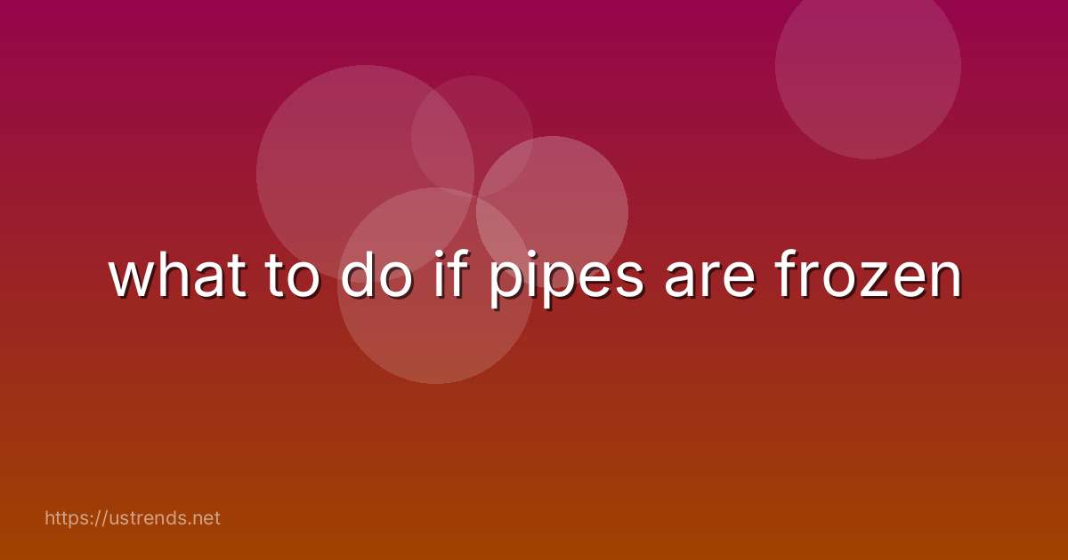 what to do if pipes are frozen