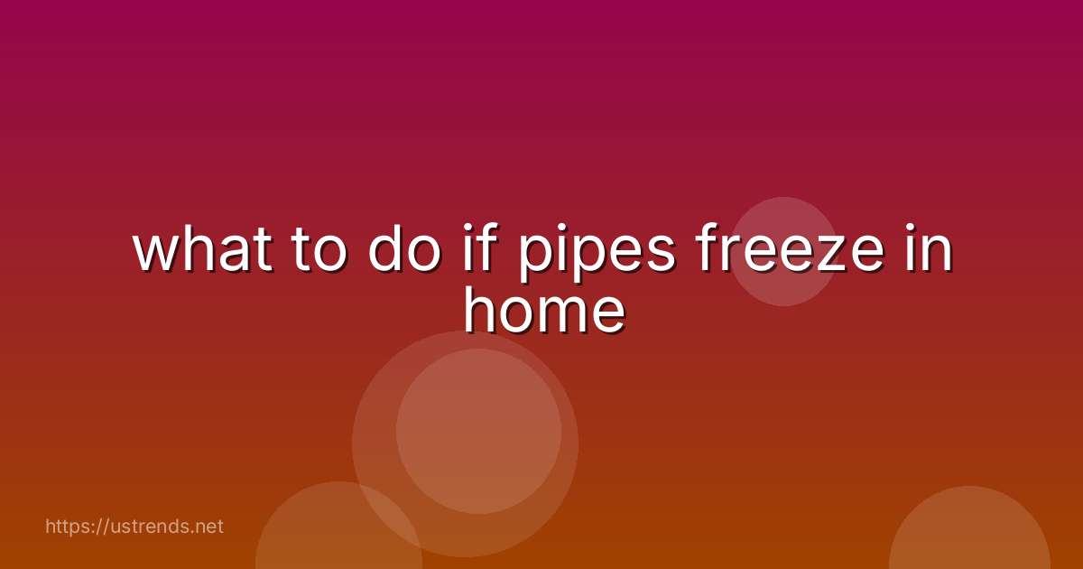 what to do if pipes freeze in home