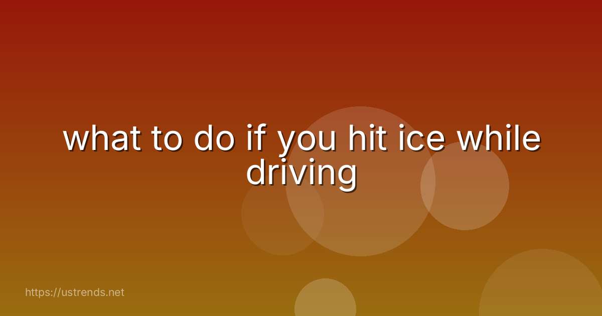 what to do if you hit ice while driving