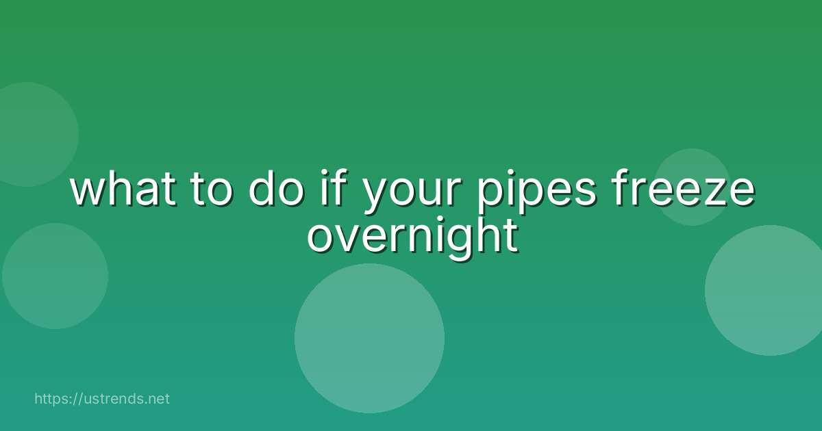what to do if your pipes freeze overnight