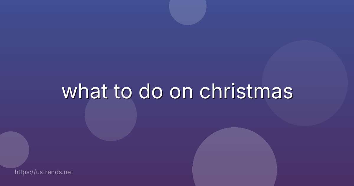 what to do on christmas
