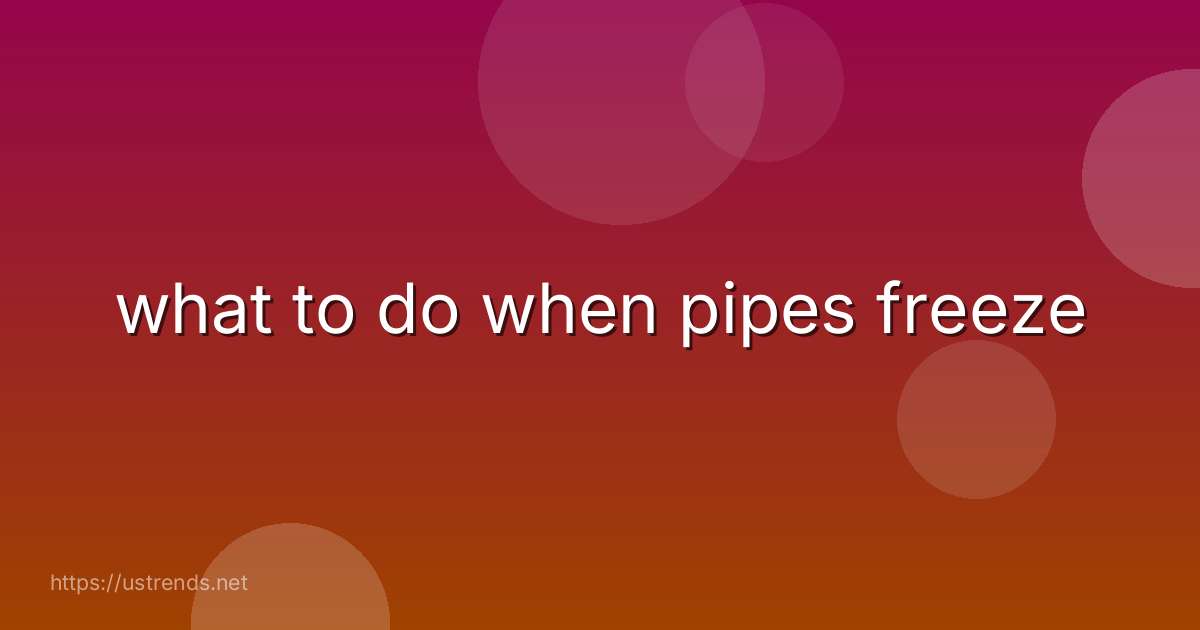 what to do when pipes freeze