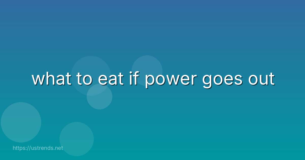 what to eat if power goes out