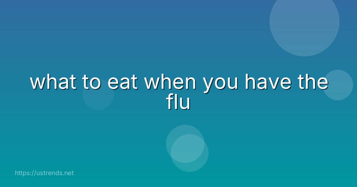 what to eat when you have the flu