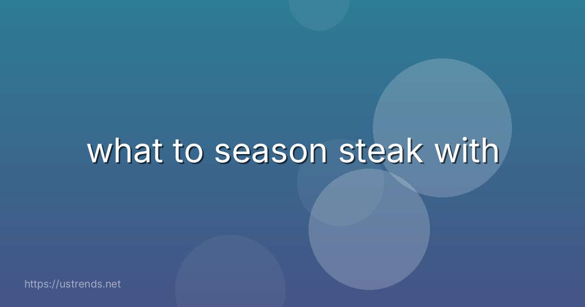 what to season steak with